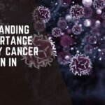 Understanding the Importance of Early Cancer Detection in Mumbai